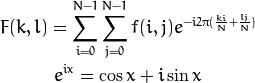 F(k,l) = \displaystyle\sum\limits_{i=0}^{N-1}\sum\limits_{j=0}^{N-1} f(i,j)e^{-i2\pi(\frac{ki}{N}+\frac{lj}{N})}  e^{ix} = \cos{x} + i\sin {x}