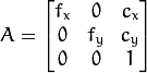 A = \vecthreethree{f_x}{0}{c_x}{0}{f_y}{c_y}{0}{0}{1}